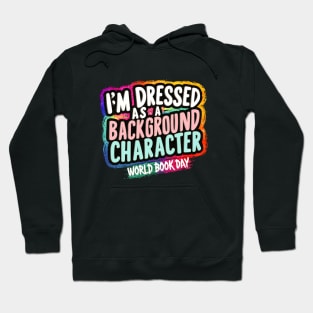 I'm Dressed as a Background Character | World Book Day Hoodie